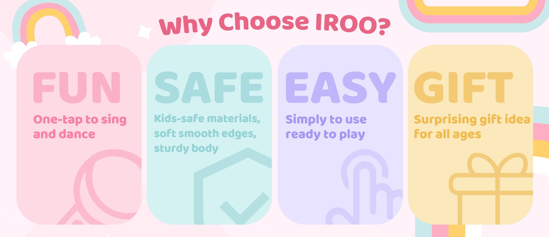 Why choose IROO: fun, safe, easy, gift